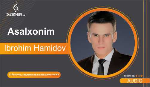 Ibrohim Hamidov - Asalxonim