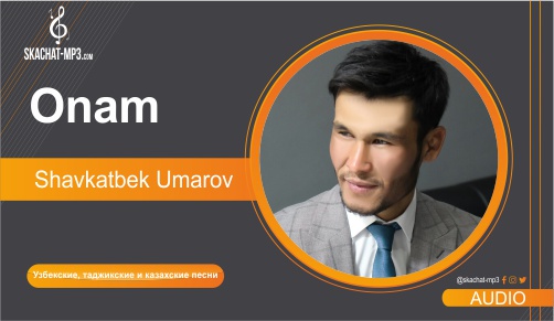 Shavkatbek Umarov - Onam